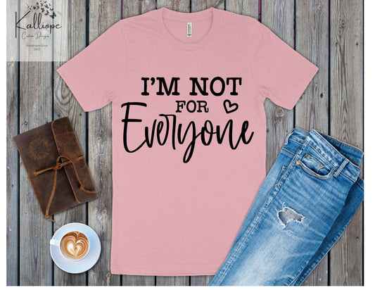 I'm not for Everyone